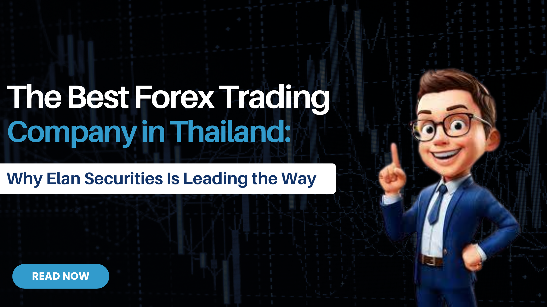 The Best Forex Trading Company in Thailand: Why Elan Securities Is Leading the Way