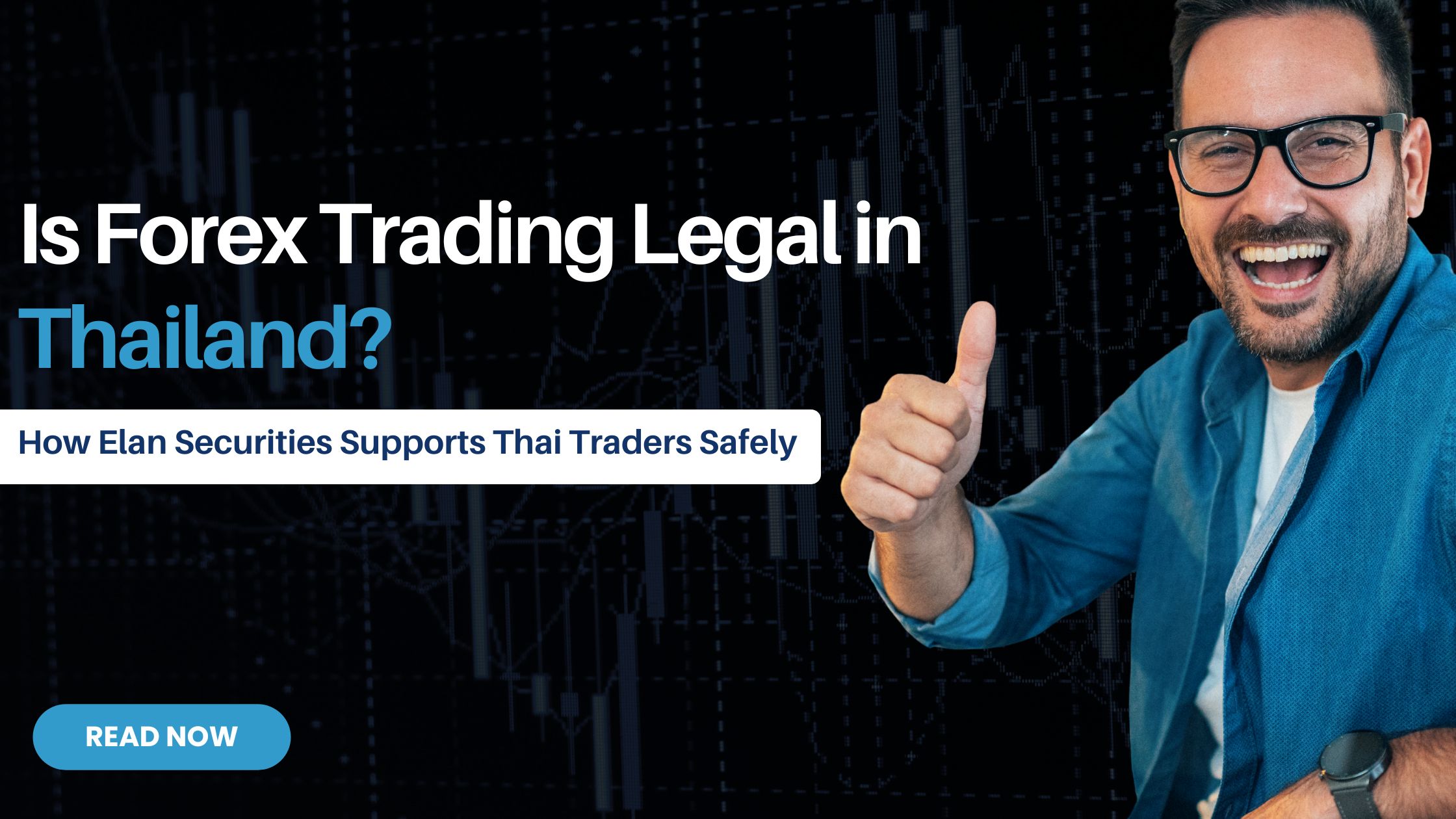 Is Forex Trading Legal in Thailand? How Elan Securities Supports Thai Traders Safely