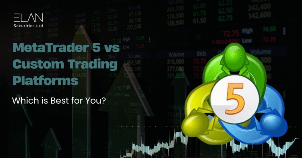 MetaTrader 5 vs Custom Trading Platforms – Which is Best for You?